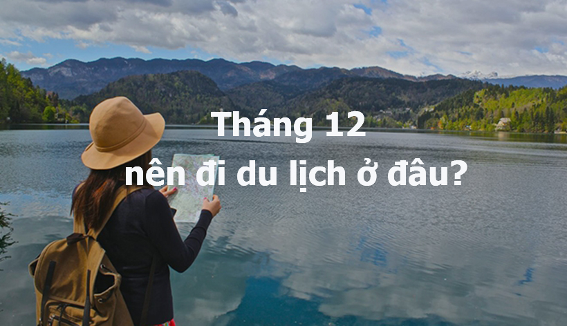 thang-12-nen-di-du-lich-o-dau